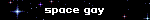 space-gay